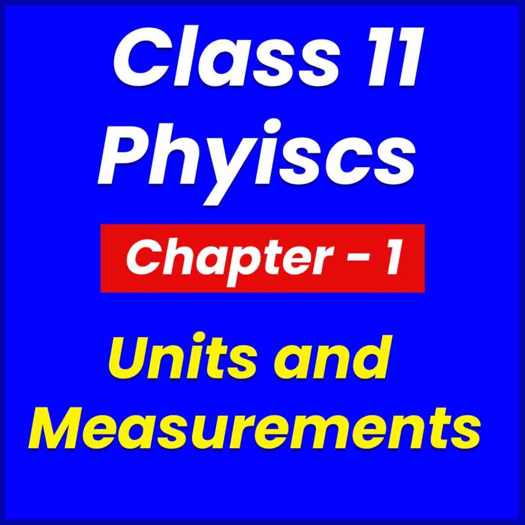 Units and Measurements - Class 11 Physics Chapter 1 Complete Notes